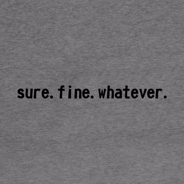 Sure. Fine. Whatever. by altaircolin